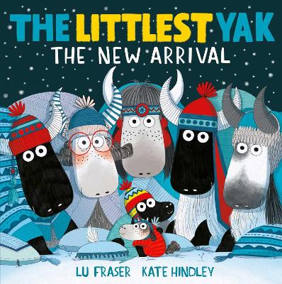The Littlest Yak: The New Arrival - Fraser, Lu