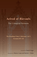 The Liturgical Sermons: The Reading-Cluny Collection, 1 of 2; Sermons 85-133 Volume 1