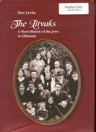 The Litvaks: A Short History of the Jews in Lithuania - Levin, Dov