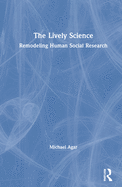 The Lively Science: Remodeling Human Social Research