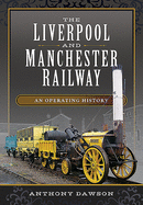 The Liverpool and Manchester Railway: An Operating History