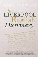 The Liverpool English Dictionary: A Record of the Language of Liverpool 1850-2015