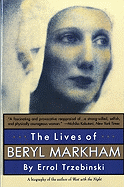 The Lives of Beryl Markham: The Rise and Fall of America's Favorite Planet