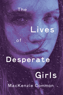 The Lives of Desperate Girls