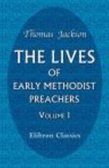 The Lives of Early Methodist Preachers: Chiefly Written By Themselves. Volume 1