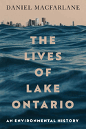 The Lives of Lake Ontario: An Environmental History Volume 17