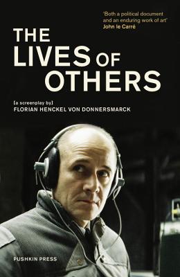 The Lives of Others: A Screenplay - Donnersmarck, Florian Henckel von, and Starritt, Alexander (Translated by), and Carr, John le (Preface by)