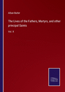 The Lives of the Fathers, Martyrs, and other principal Saints: Vol. X