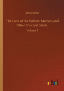 The Lives of the Fathers, Martyrs, and Other Principal Saints: Volume 7