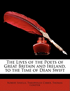 The Lives of the Poets of Great Britain and Ireland, to the Time of Dean Swift