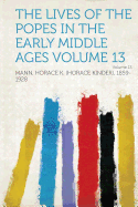 The Lives of the Popes in the Early Middle Ages Volume 13