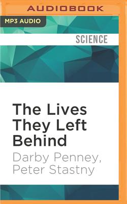 The Lives They Left Behind: Suitcases from a State Hospital Attic - Penney, Darby, and Stastny, Peter, and Paul, Alex (Read by)