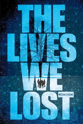 The Lives We Lost - Crewe, Megan