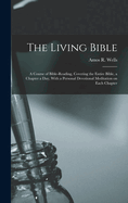The Living Bible: A Course of Bible-reading, Covering the Entire Bible, a Chapter a Day, With a Personal Devotional Meditation on Each Chapter