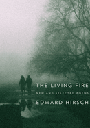 The Living Fire: The Living Fire: New and Selected Poems