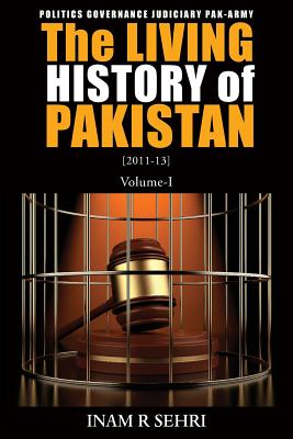 The Living History of Pakistan (2011-2013): Volume I - Sehri, Inam R