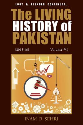 The Living History of Pakistan (2015-2016): Volume VI - Sehri, Inam R.