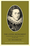 The Living Monument: Shakespeare and the Theatre of His Time