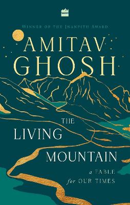 The Living Mountain - Ghosh, Amitav