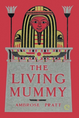 The Living Mummy - Pratt, Ambrose