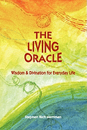 The Living Oracle: Wisdom & Divination for Everyday Life