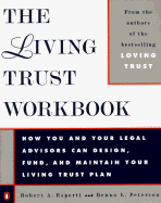 The Living Trust Workbook: How You and Your Legal Advisors Can Design, Fund, and Maintain Your Living - Esperti, Robert a, and Peterson, Renno L