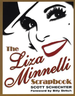 The Liza Minnelli Scrapbook - Schechter, Scott