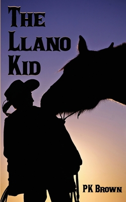 The Llano Kid - Brown, Paul K
