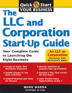The LLC and Corporation Start-Up Guide: Your Complete Guide to Launching the Right Business - Warda, Mark, J.D.