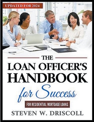 The Loan Officer's Handbook for Success - Driscoll, Steven