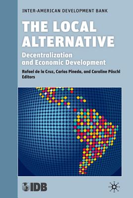 The Local Alternative: Decentralization and Economic Development - Loparo, Kenneth A (Editor), and MacMillan, Palgrave (Editor), and Mannheim, C (Editor)