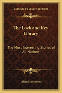 The Lock and Key Library: The Most Interesting Stories of All Nations