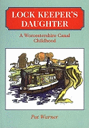 The Lock Keeper's Daughter: A Worcestershire Canal Childhood