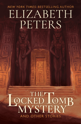 The Locked Tomb Mystery: And Other Stories - Peters, Elizabeth