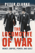 The Locomotive of War: Money, Empire, Power and Guilt
