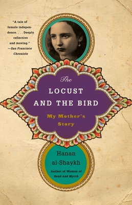 The Locust and the Bird: My Mother's Story - Al-Shaykh, Hanan