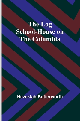 The Log School-House on the Columbia - Butterworth, Hezekiah