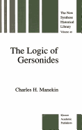 The Logic of Gersonides: A Translation of Sefer Ha-Heqqesh Ha-Yashar (the Book of the Correct Syllogism) of Rabbi Levi Ben Gershom with Introduction, Commentary, and Analytical Glossary