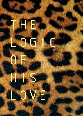 The Logic of His Love - Du Toit, Francois