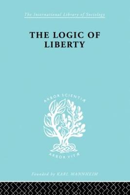 The Logic of Liberty: Reflections and Rejoinders - Polanyi, Michael