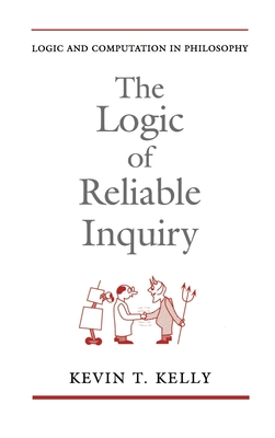 The Logic of Reliable Inquiry - Kelly, Kevin T