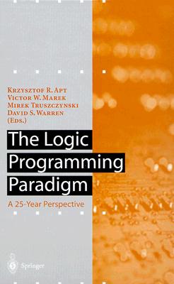 The Logic Programming Paradigm - Apt, K, and Marek, Victor W (Editor), and Warren, David S (Editor)