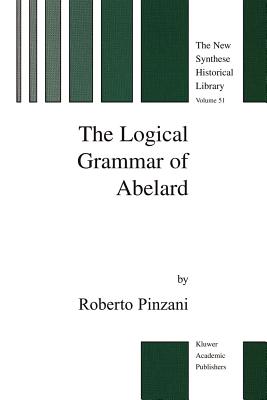 The Logical Grammar of Abelard - Pinzani, R.