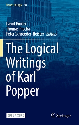 The Logical Writings of Karl Popper - Binder, David (Editor), and Piecha, Thomas (Editor), and Schroeder-Heister, Peter (Editor)