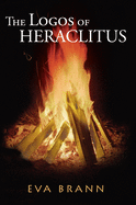 The Logos of Heraclitus: The First Philosopher of the West on Its Most Interesting Term