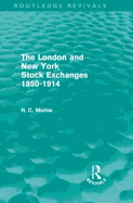 The London and New York Stock Exchanges 1850-1914 (Routledge Revivals)