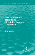 The London and New York Stock Exchanges 1850-1914 (Routledge Revivals)