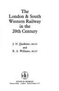 The London and South Western Railway in the 20th Century - Faulkner, J.N.