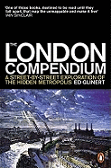 The London Compendium: A Street-by-street Exploration of the Hidden Metropolis