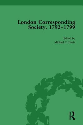 The London Corresponding Society, 1792-1799 Vol 6 - Davis, Michael T, and Epstein, James, and Fruchtman Jr, Jack